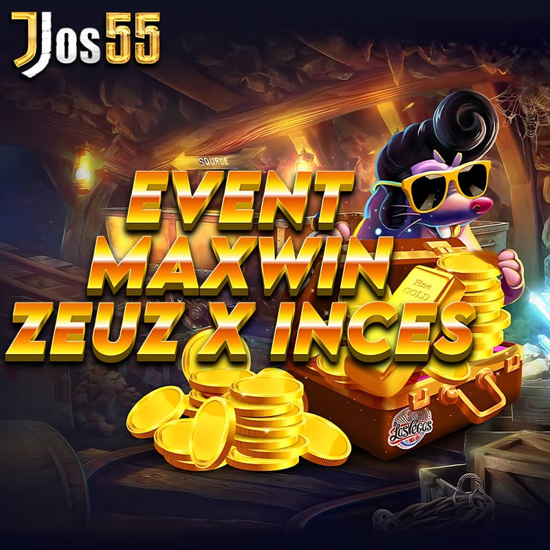JOS55 - EVENT MAXWIN ZEUZ X INCES